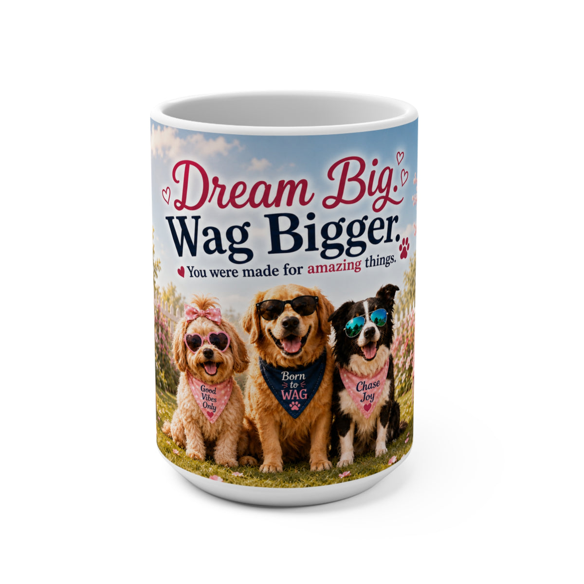 Dream Big Wag Bigger - 15 oz Funny Dog Mug, Coffee Cup