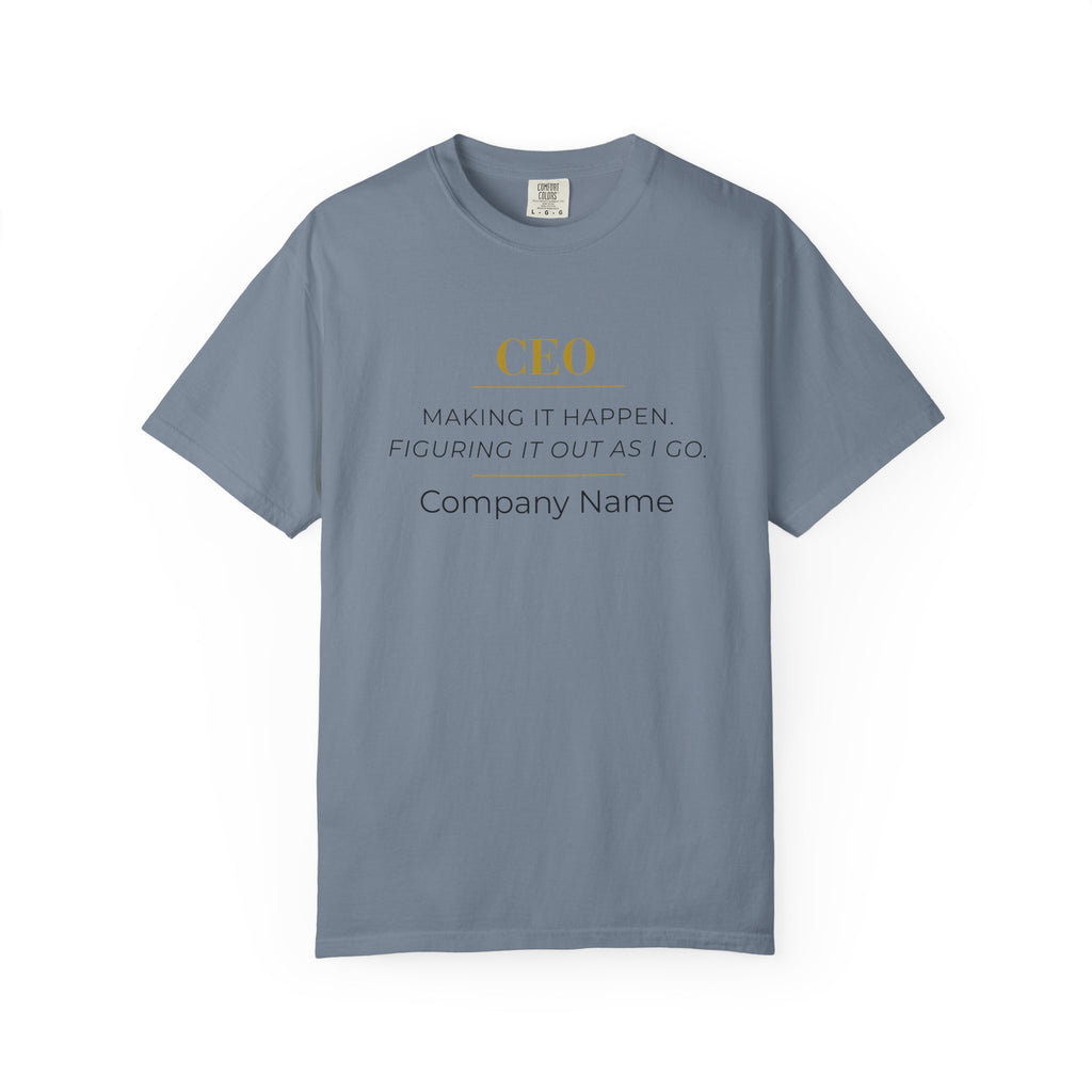 Personalized CEO T-shirt - Custom Business Owner Tee - Business Gift - Making it Happen. Figuring It Out As I Go.