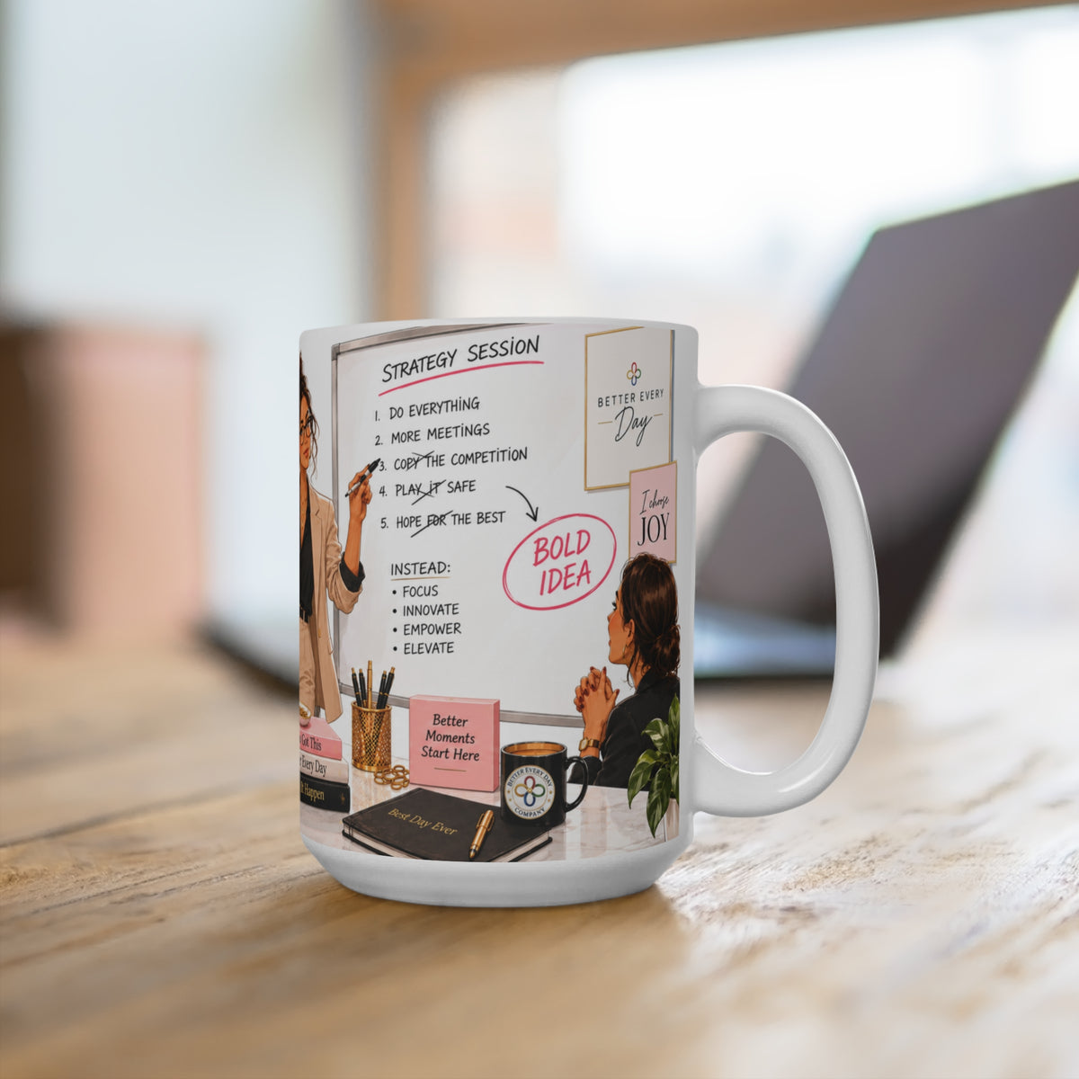 I'm Not Bossy, I Just Have Better Ideas - 15 oz Women in Business Mug, Coffee Cup, CEO Mug