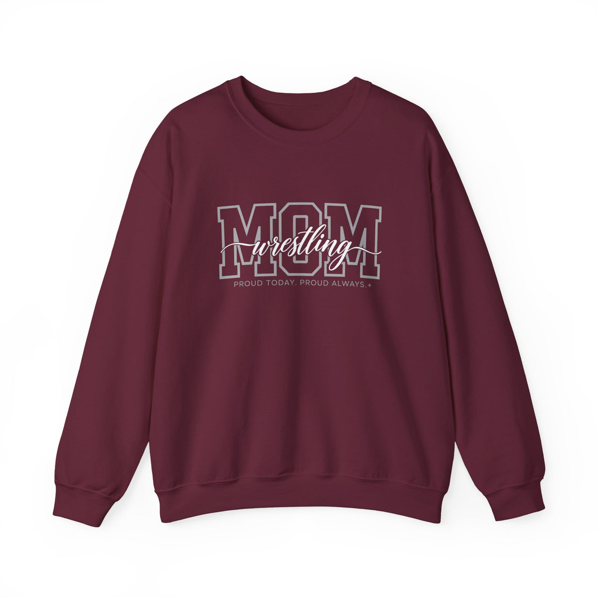 Wrestling Mom Sweatshirt - Proud Today. Proud Always. | Choose Your Team Color | Gildan Crewneck