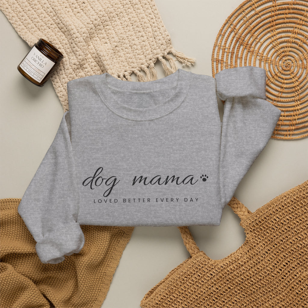 Personalized Dog Mama Sweatshirt - Loved Better Every Day | Pet Names on Sleeve | Choose Your Style | Custom Dog Mom Gift | Gildan Sweatshirt