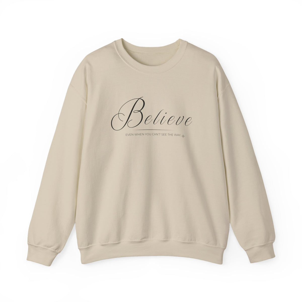 Believe Sweatshirt | Even When You Can't See The Way | Faith Crewneck