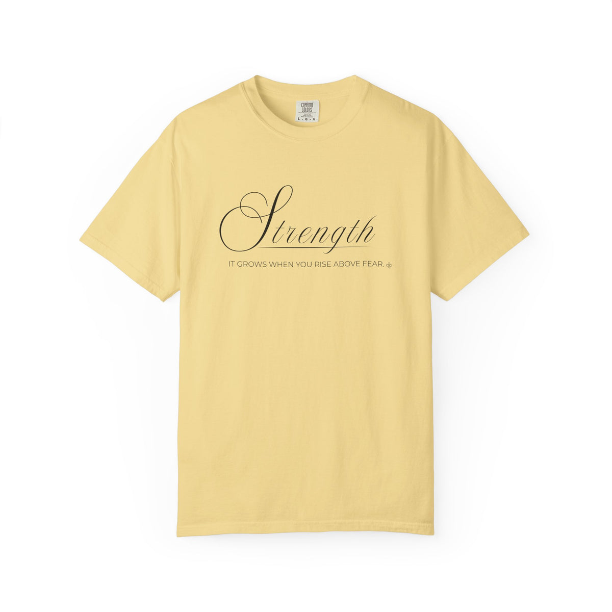 Strength T-Shirt | It Grows When You Rise Above Fear | Comfort Colors Faith Tee