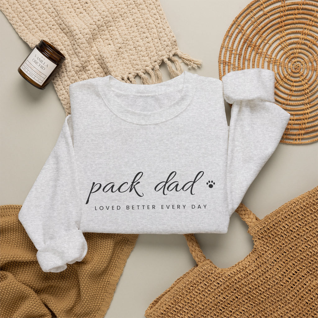 Personalized Pack Dad Sweatshirt - Loved Better Every Day | Pet Names on Sleeve | Choose Your Style | Custom Pet Dad Gift | Gildan Sweatshirt