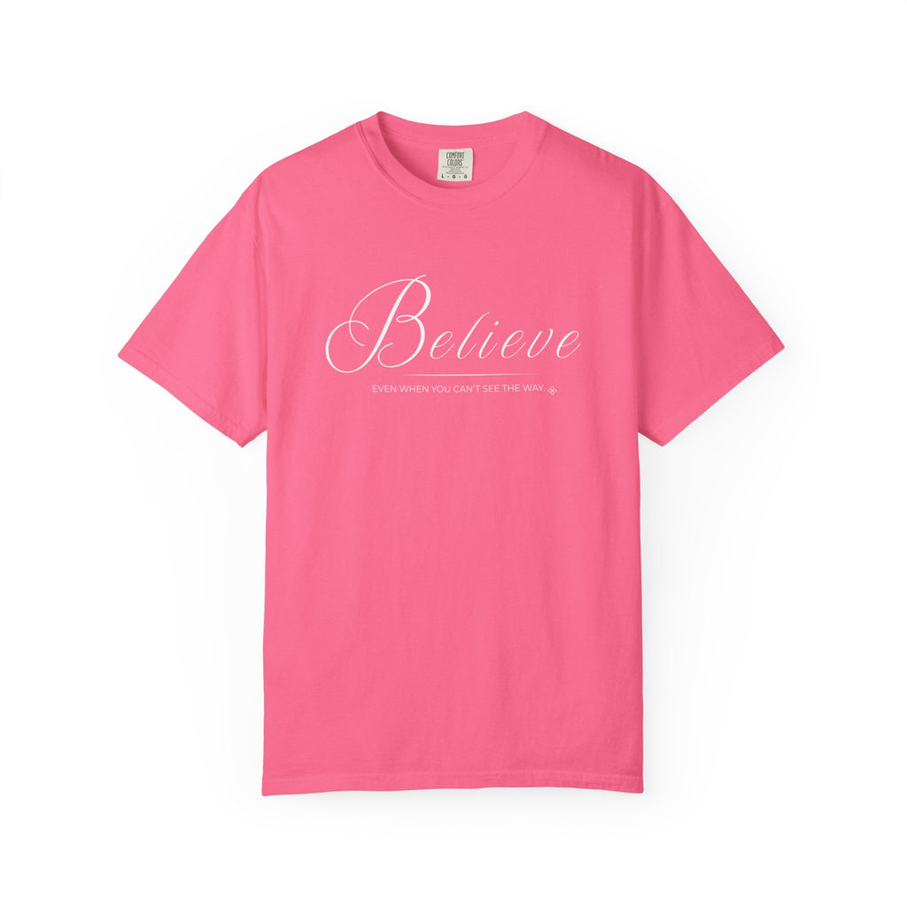 Believe T-Shirt | Even When You Can't See The Way | Comfort Colors Faith Tee