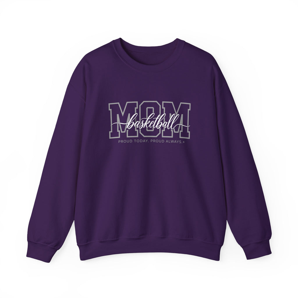 Basketball Mom Sweatshirt - Proud Today. Proud Always. | Choose Your Team Color | Gildan Crewneck