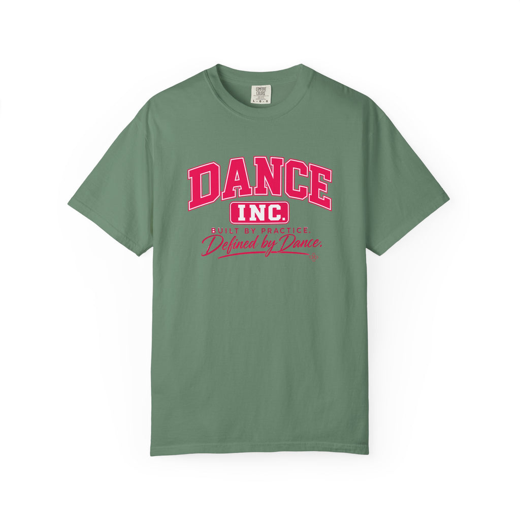 Dance Inc. T-Shirt | Built by Practice, Defined by Dance | Dance Comfort Colors Tee