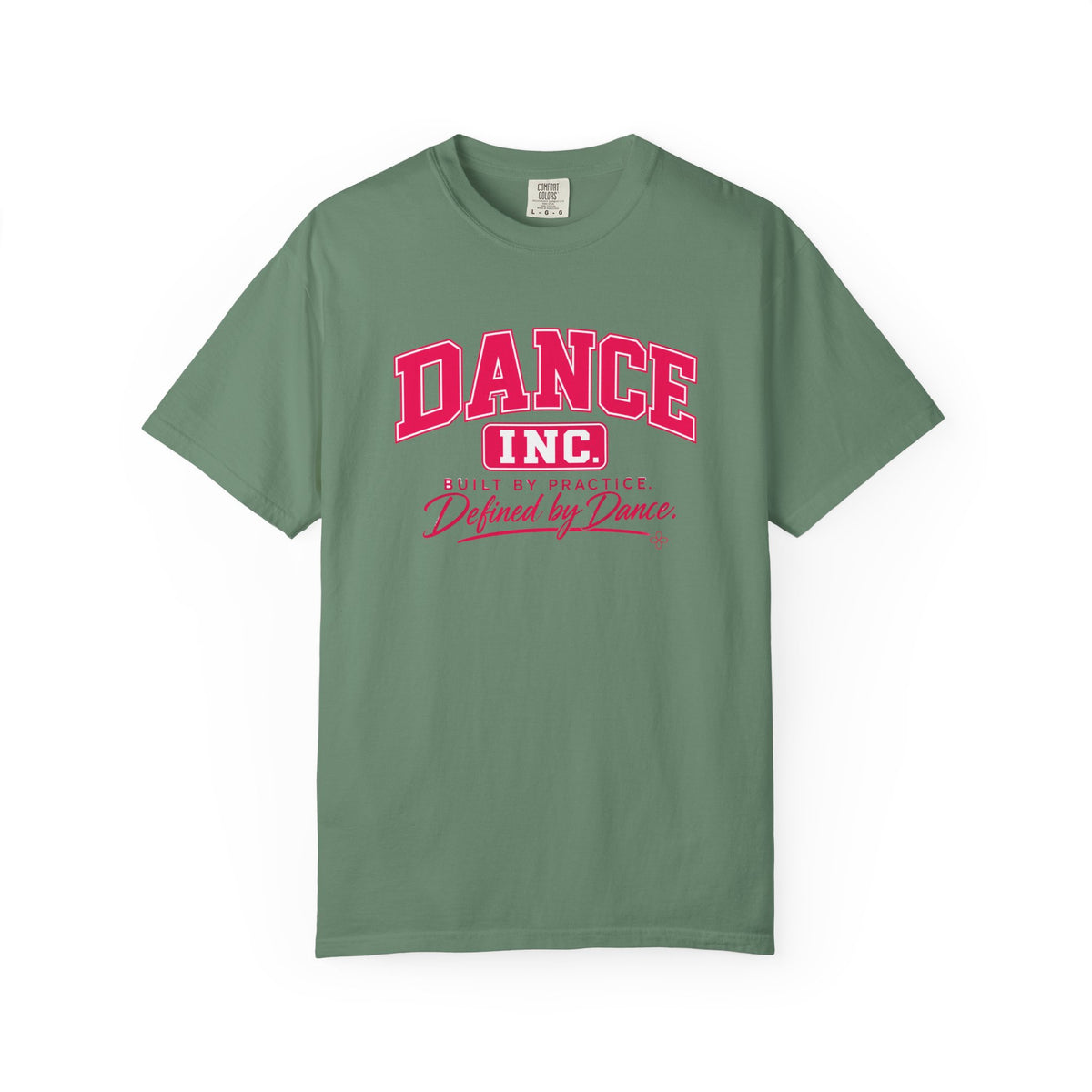 Dance Inc. T-Shirt | Built by Practice, Defined by Dance | Dance Comfort Colors Tee