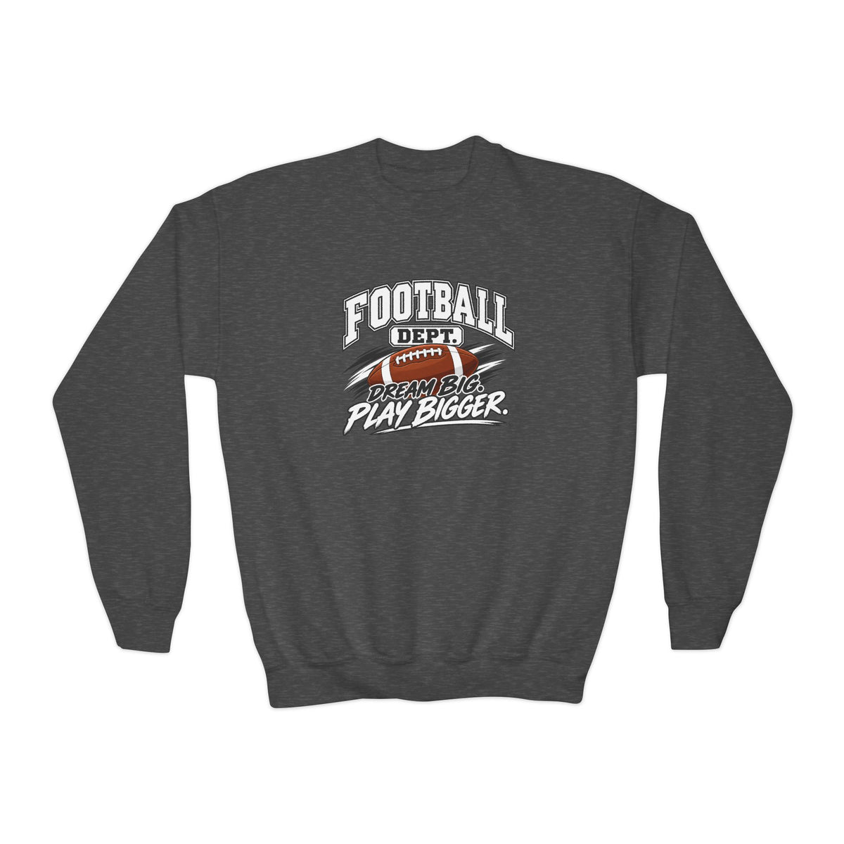Football Department Youth Sweatshirt | Dream Big, Play Bigger | Kids Football Youth Crewneck