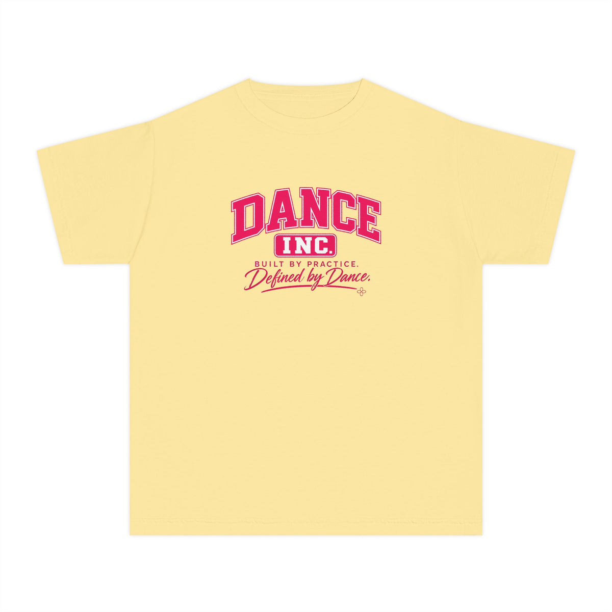 Dance Inc. Youth T-Shirt | Built by Practice, Defined by Dance | Girls Dance Comfort Colors Youth Tee