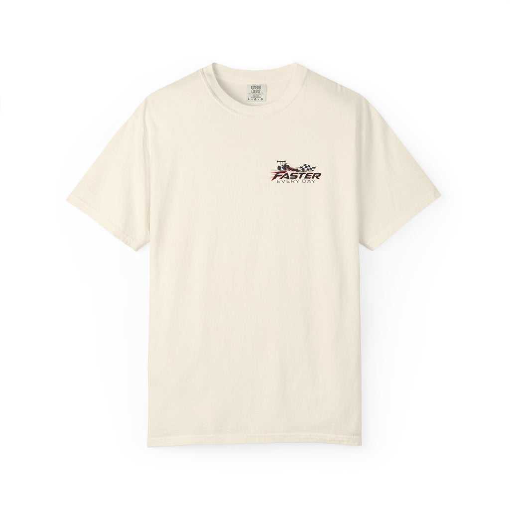 Faster Every Day Dragster Tee | Driven to Be Better | Front Logo and Back Print | Comfort Colors T-Shirt