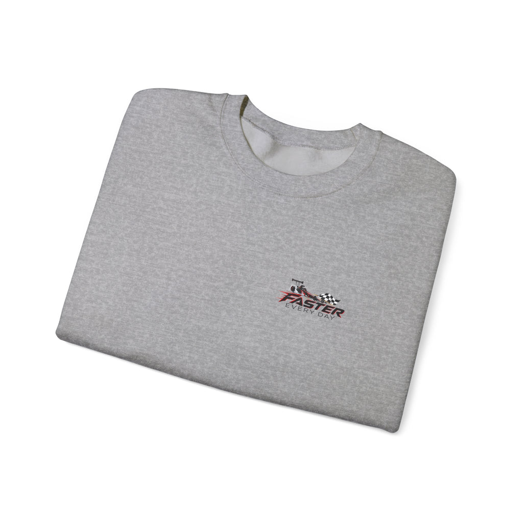 Faster Every Day Dragster Sweatshirt | Driven to Be Better | Front Logo and Back Print | Gildan Crewneck Sweatshirt