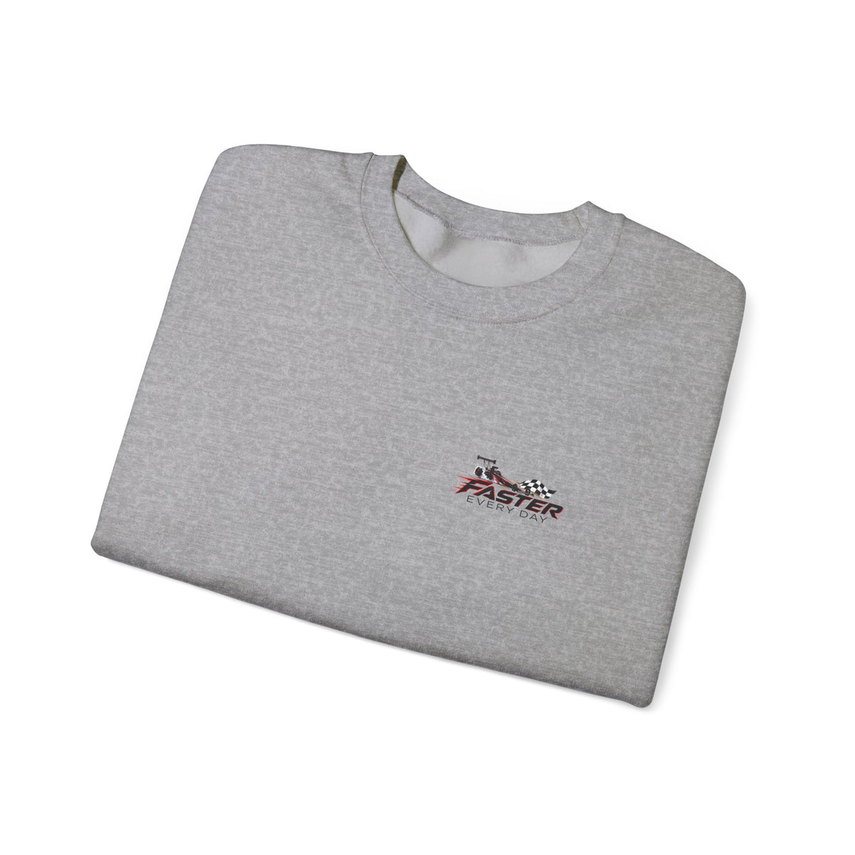 Faster Every Day Dragster Sweatshirt | Driven to Be Better | Front Logo and Back Print | Gildan Crewneck Sweatshirt