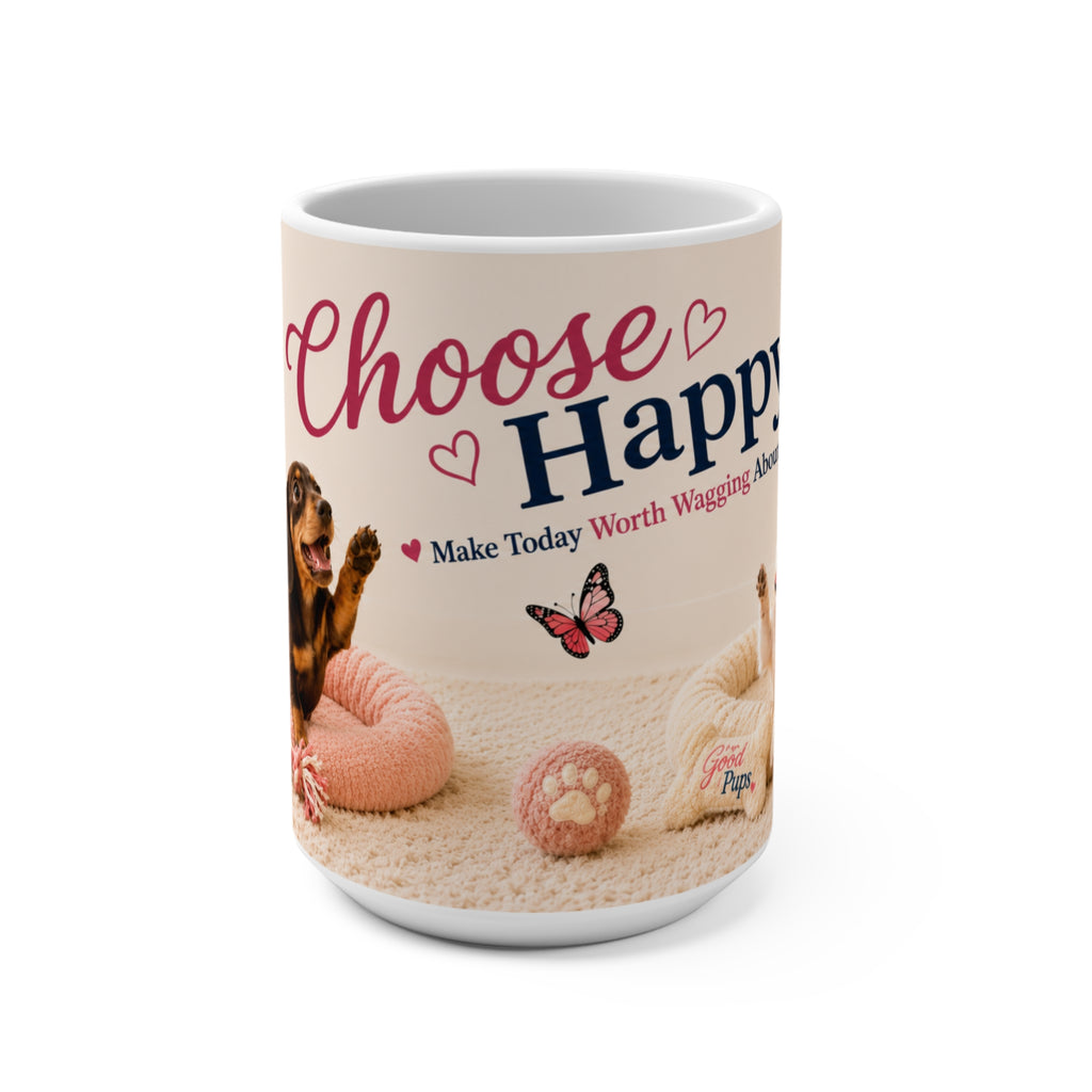 Choose Happy, Make Today Worth Wagging About - 15 oz Funny Dog Mug, Coffee Cup, Dachshund Mug