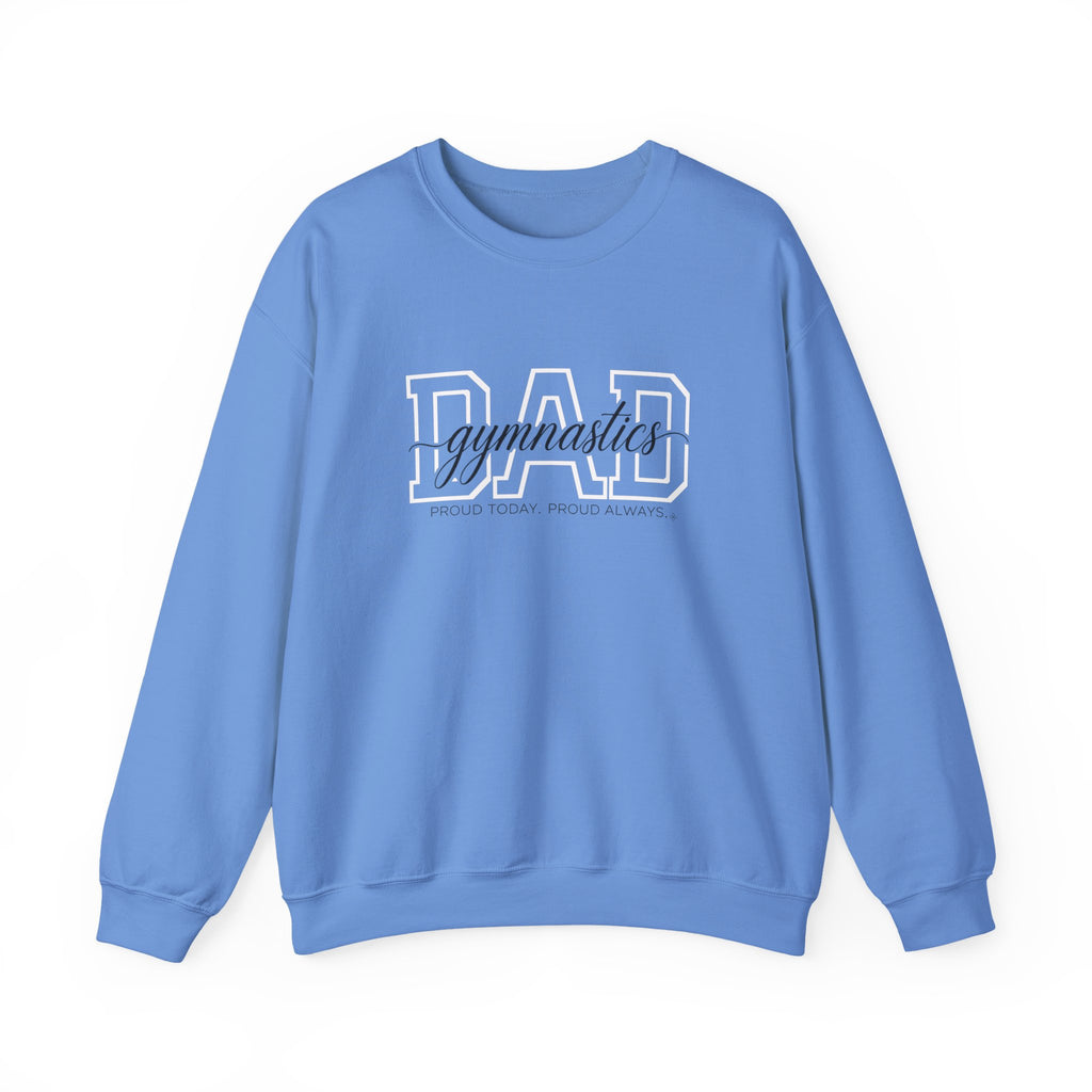 Gymnastics Dad Sweatshirt - Proud Today. Proud Always. | Choose Your Team Color | Gildan Crewneck