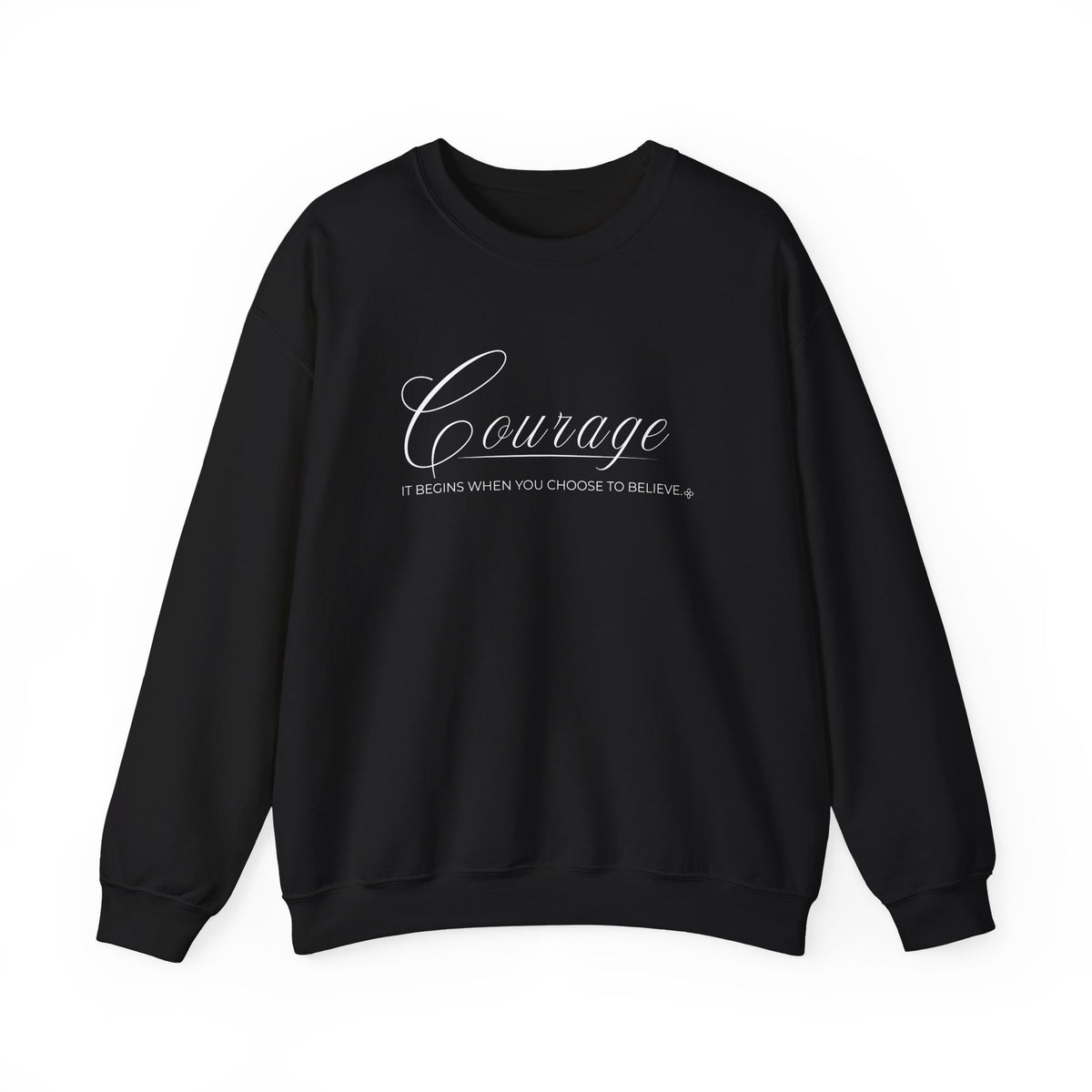 Courage Sweatshirt | It Begins When You Choose To Believe | Faith Crewneck
