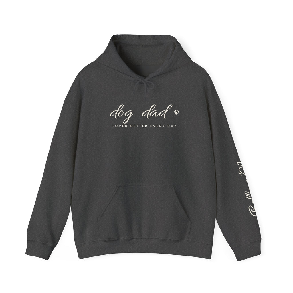 Personalized Dog Dad Hoodie - Loved Better Every Day | Pet Names on Sleeve | Choose Your Style | Custom Dog Dad Gift | Gildan Hoodie