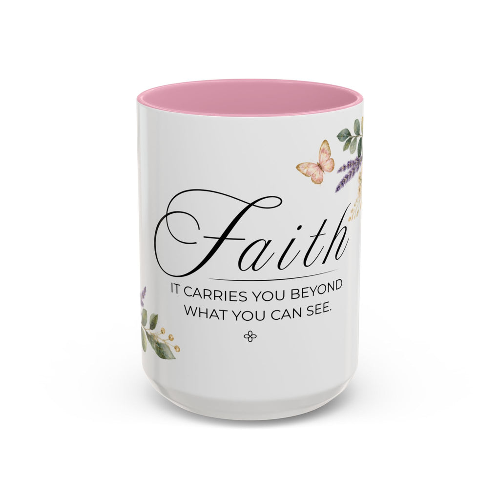 Faith Coffee Mug 15oz | It Carries You Beyond What You Can See | Floral Faith Mug, Christian Faith