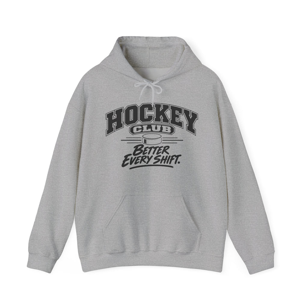 Hockey Club Hoodie | Better Every Shift | Hockey Gildan Hoodie