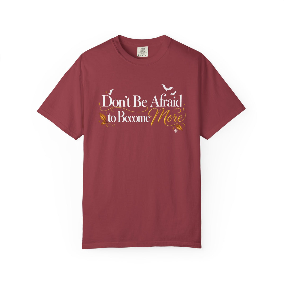 Inspirational Halloween T-Shirt - Don't Be Afraid to Become More - Women's Comfort Colors Motivational Shirt