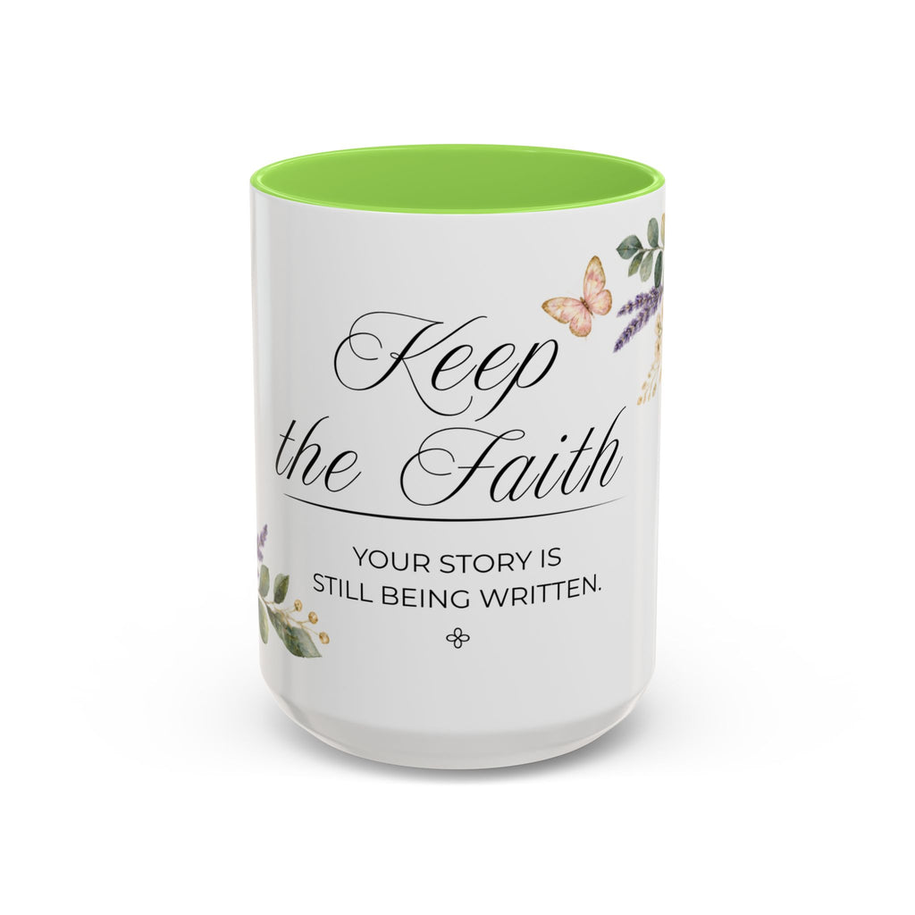 Keep the Faith Coffee Mug 15oz | Your Story Is Still Being Written | Floral Christian Mug
