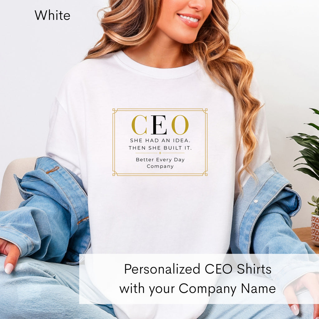 Personalized CEO T-shirt - Custom Business Owner Tee - Business Gift - She Had An Idea.  Then She Built It.