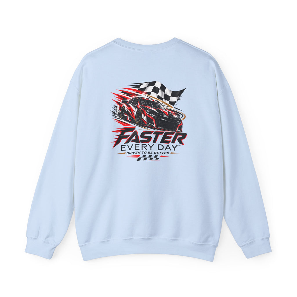 Faster Every Day Stock Car Racing Sweatshirt | Driven to Be Better | Front Logo and Back Print | Gildan Crewneck Sweatshirt