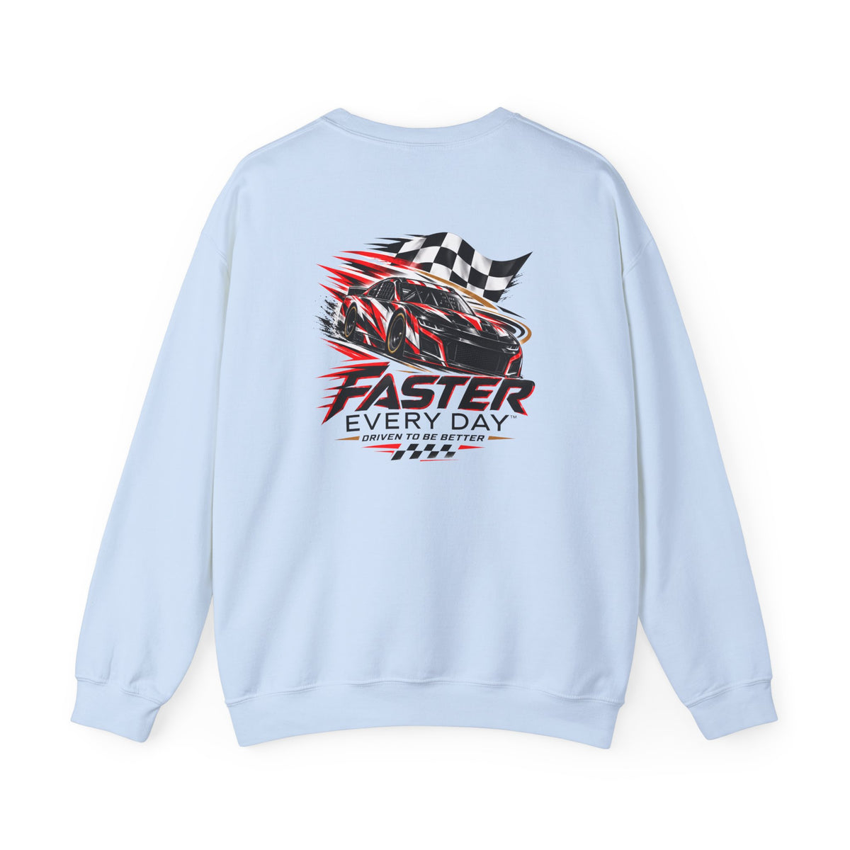 Faster Every Day Stock Car Racing Sweatshirt | Driven to Be Better | Front Logo and Back Print | Gildan Crewneck Sweatshirt