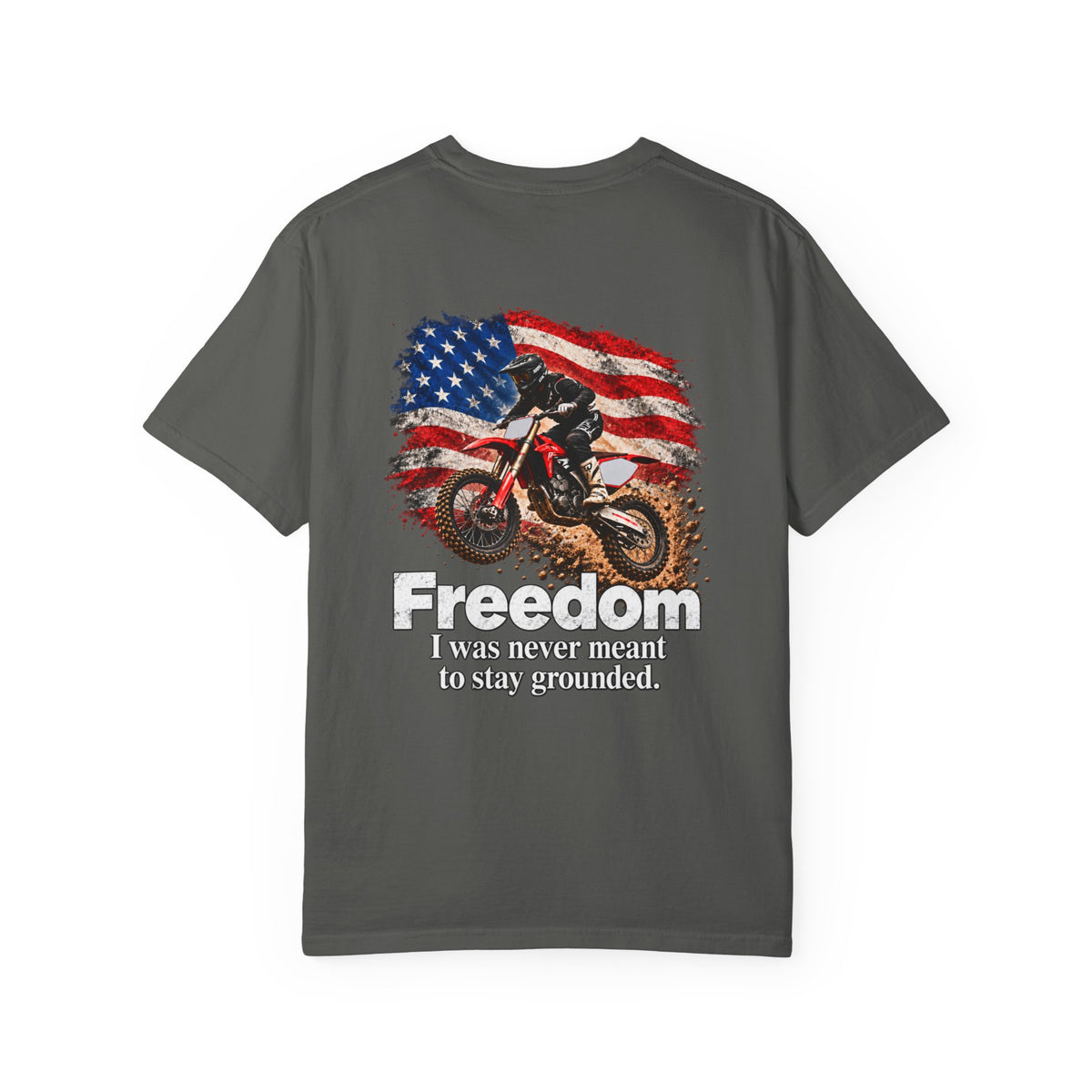 Freedom - I Was Never Meant to Stay Grounded | Motocross Dirt Bike Tee | Front Logo and Back Print