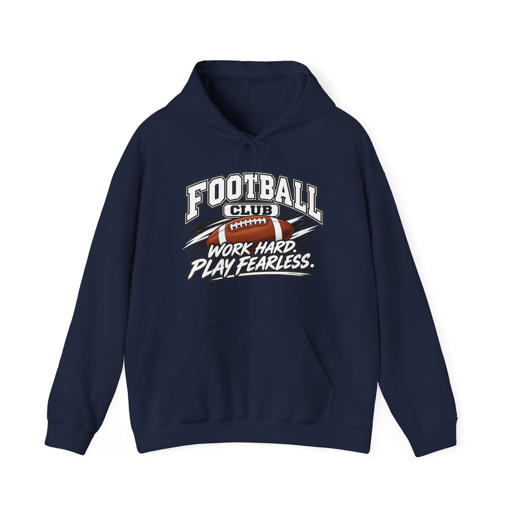 Football Club Hoodie | Work Hard, Play Fearless | Football Gildan Hoodie