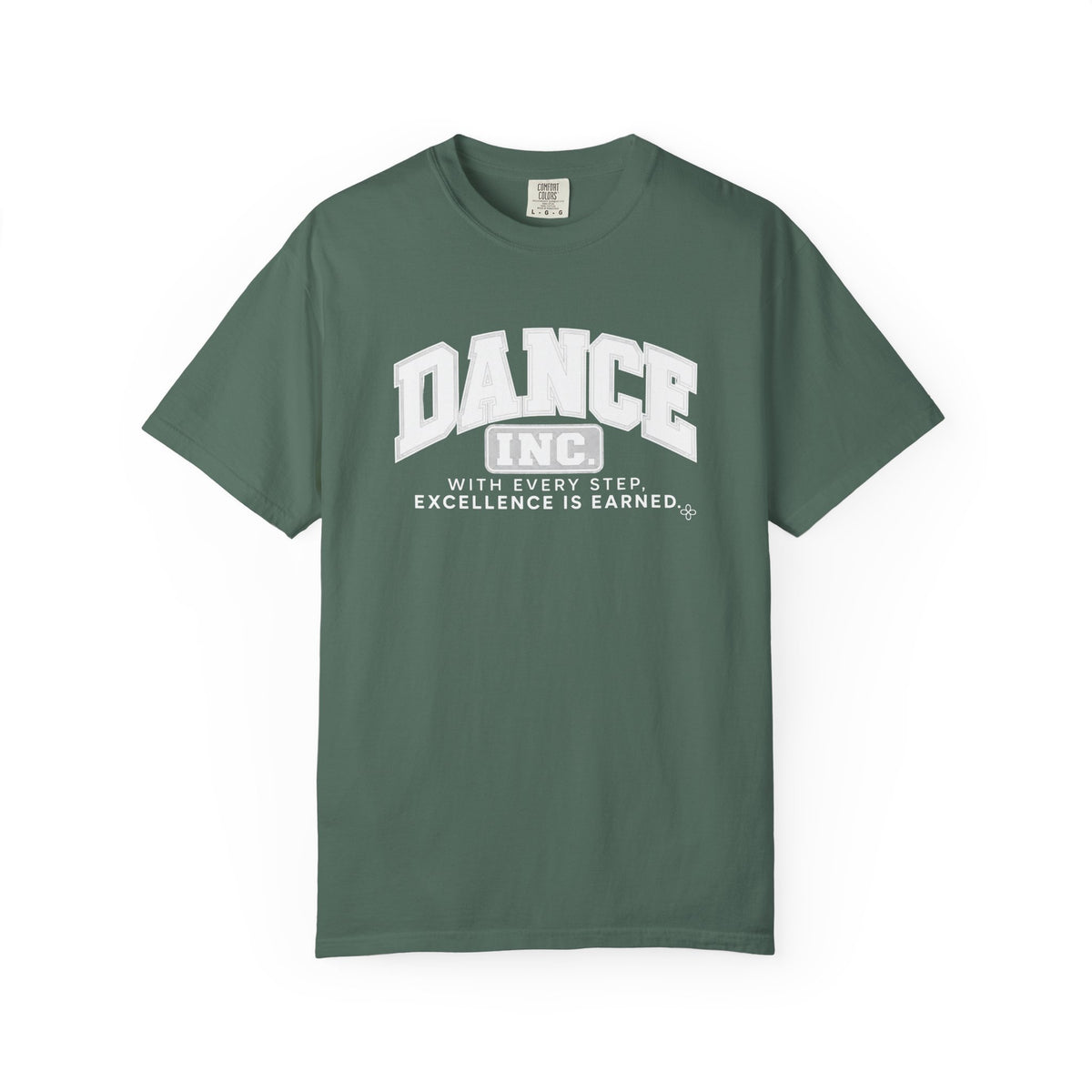 Dance Inc. T-Shirt | With Every Step, Excellence Is Earned | Dance Comfort Colors Tee