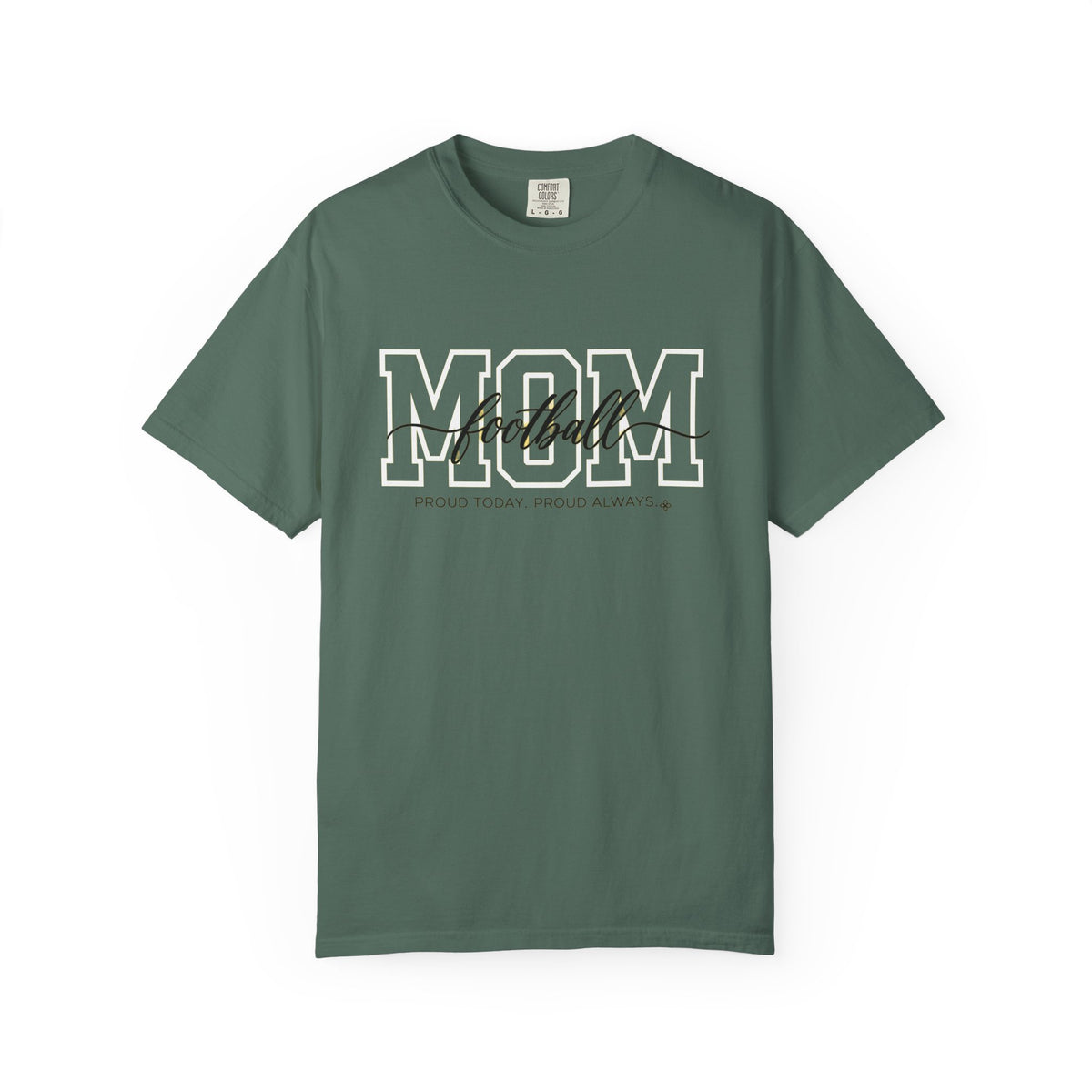 Football Mom Shirt - Proud Today. Proud Always. | Choose Your Team Shirt Color | Comfort Colors Tee