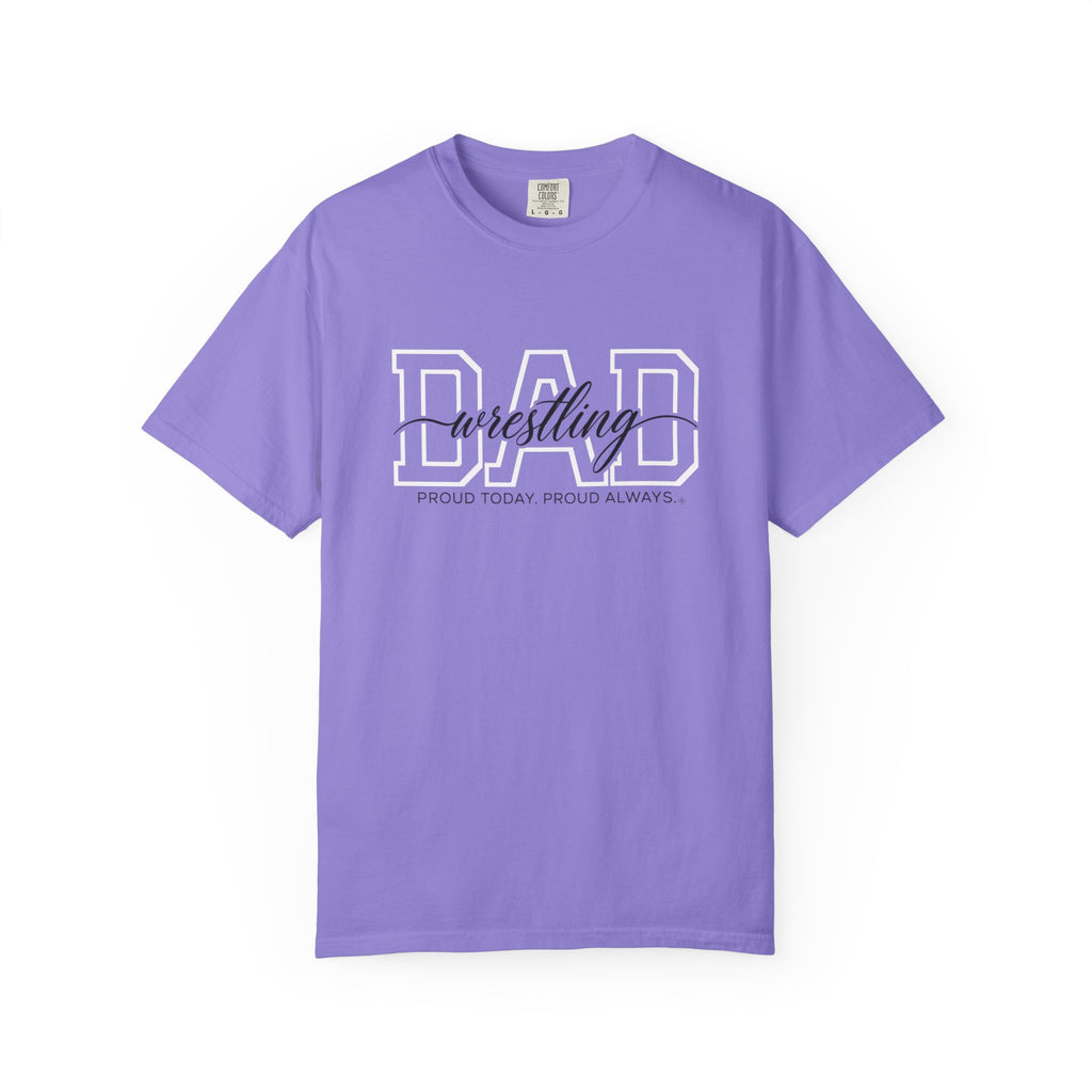 Wrestling Dad Shirt - Proud Today. Proud Always. | Choose Your Team Shirt Color | Comfort Colors Tee