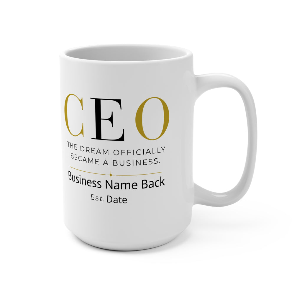 Personalized CEO Mug, Female Entrepreneur Gift, Custom Business Owner 15 oz Coffee Mug - The Dream Officially Became A Business