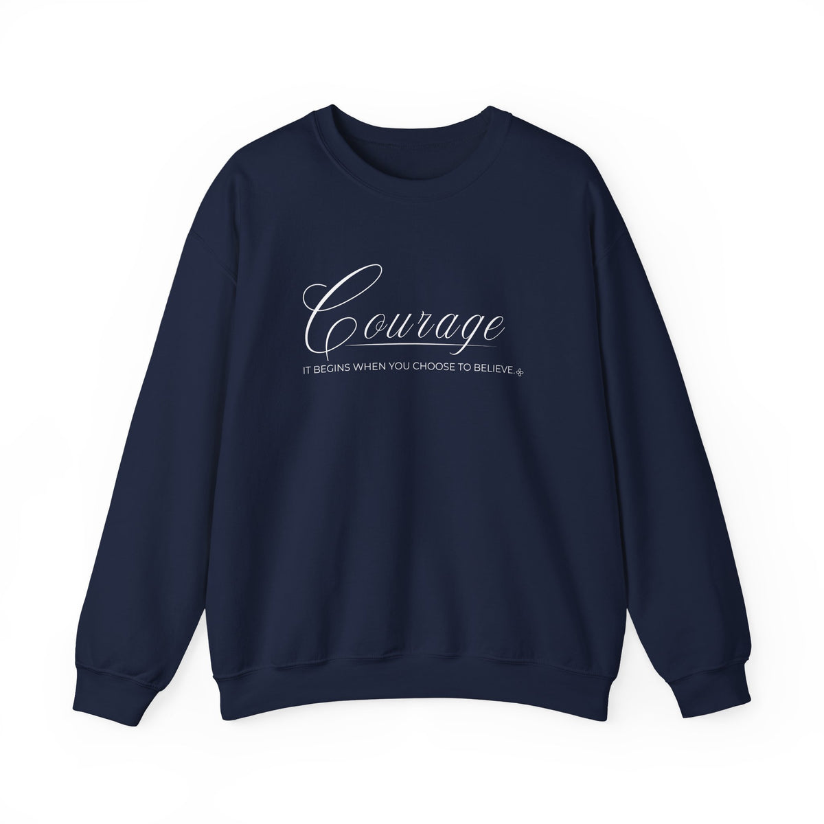 Courage Sweatshirt | It Begins When You Choose To Believe | Faith Crewneck