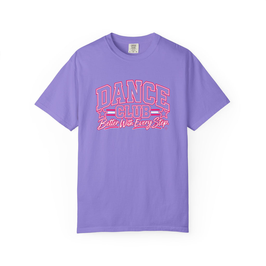 Dance Club T-Shirt | Better With Every Step | Dance Comfort Colors Tee