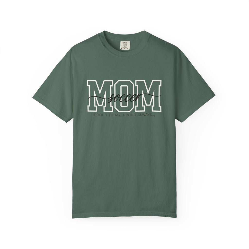 Soccer Mom Shirt - Proud Today. Proud Always. | Choose Your Team Shirt Color | Comfort Colors Tee