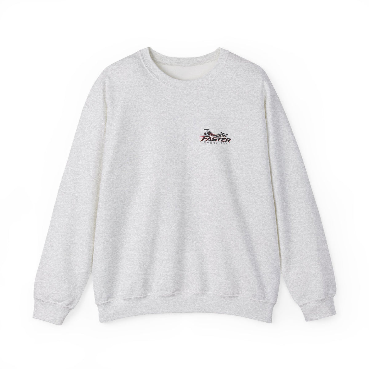 Faster Every Day Dragster Sweatshirt | Driven to Be Better | Front Logo and Back Print | Gildan Crewneck Sweatshirt