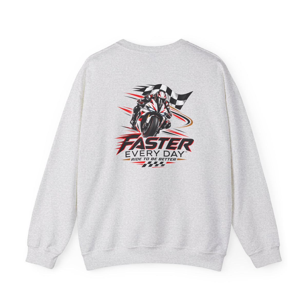 Faster Every Day Ride to Be Better Sport Bike Sweatshirt | Front Logo and Back Print | Gildan Crewneck Sweatshirt