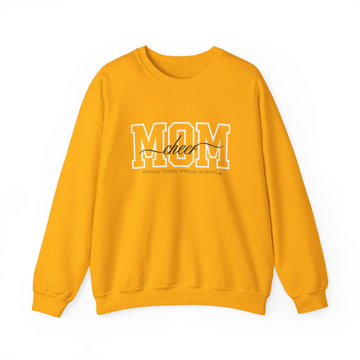 Cheer Mom Sweatshirt - Proud Today. Proud Always. | Choose Your Team Color | Gildan Crewneck