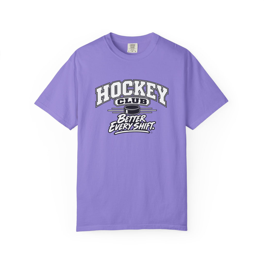 Hockey Club T-Shirt | Better Every Shift | Hockey Comfort Colors Tee