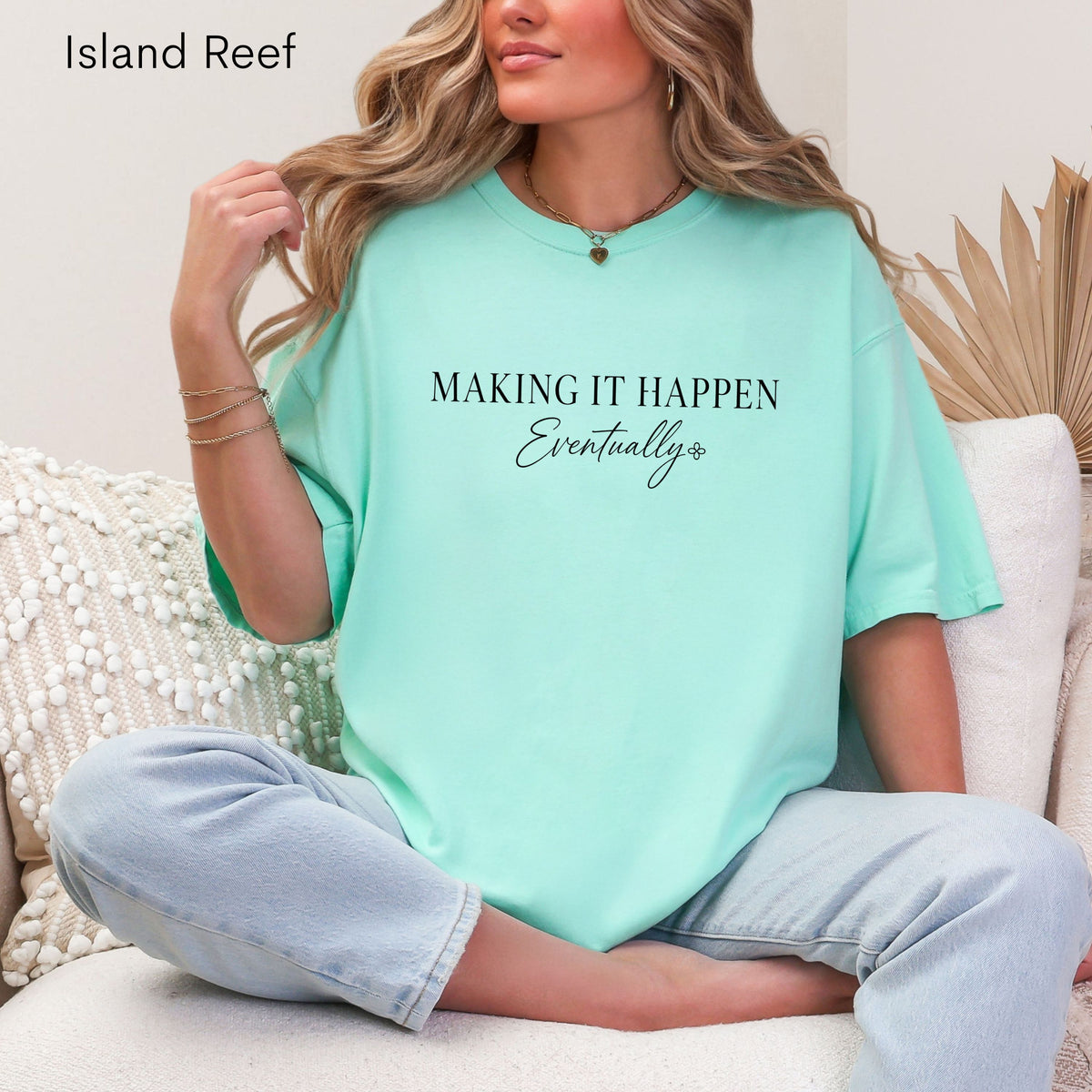 Making It Happen Eventually - Women's Comfort Colors Motivational T-Shirt for Women - Inspirational Tee - Comfort Colors Shirt