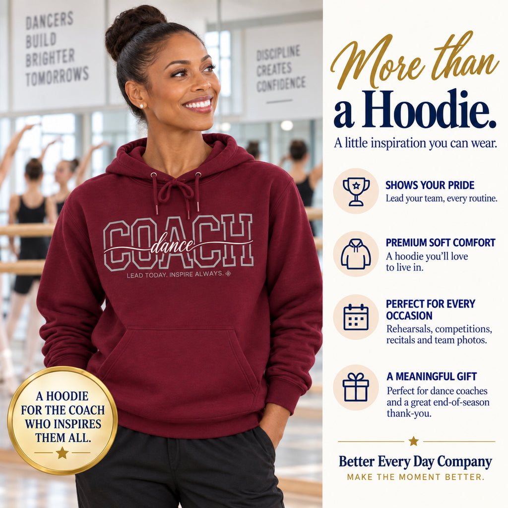 Dance Coach Hoodie - Proud Today. Proud Always.