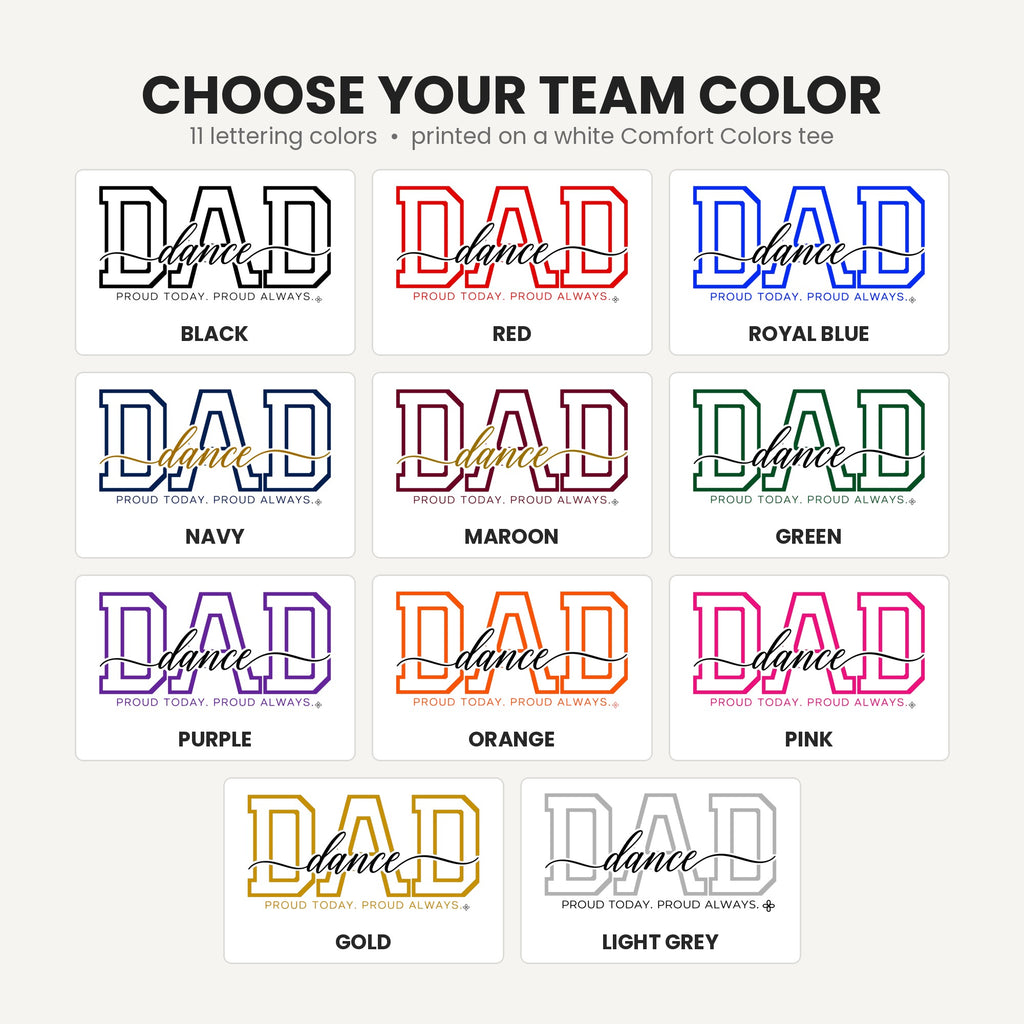 Dance Dad Shirt - Proud Today. Proud Always. | Choose Your Team Color | Comfort Colors Tee