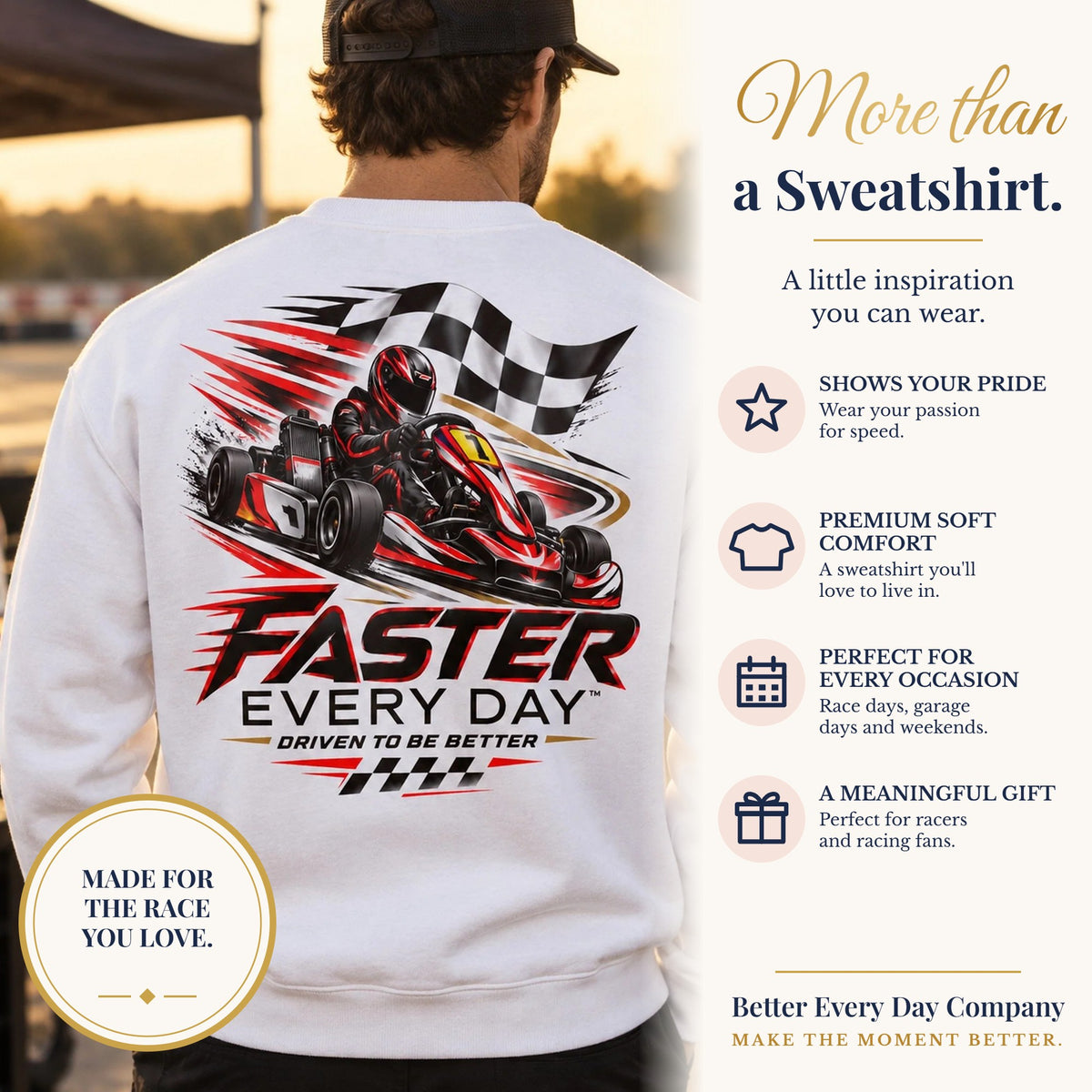 BED-SET-v1 banner | Faster Every Day Go-Kart Racing Sweatshirt | Driven to Be Better | Front Logo and Back Print | Gildan Crewneck Sweatshirt