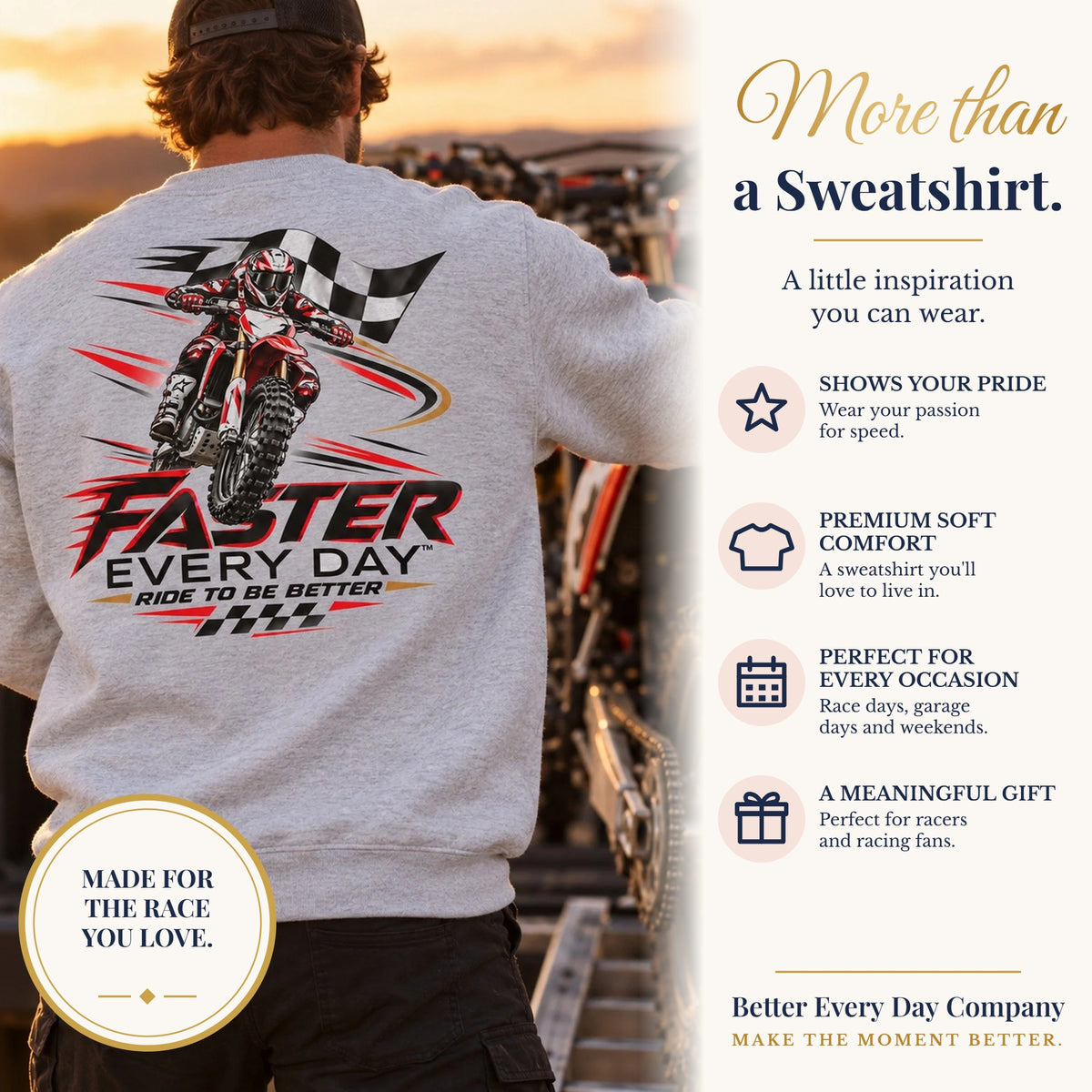 BED-SET-v1 banner | Faster Every Day Ride to Be Better Dirt Bike Sweatshirt | Front Logo and Back Print | Motocross Gildan Crewneck Sweatshirt