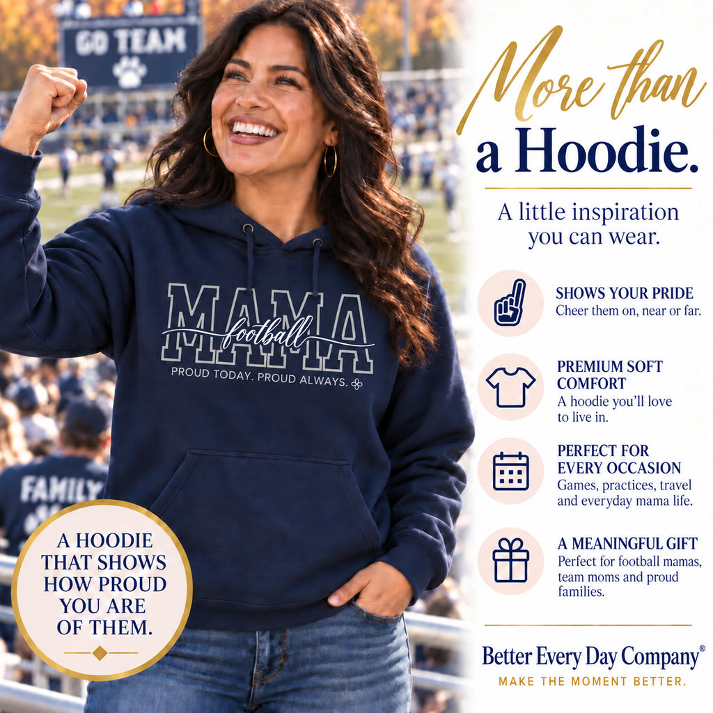 Football Mama Hoodie - Proud Today. Proud Always.