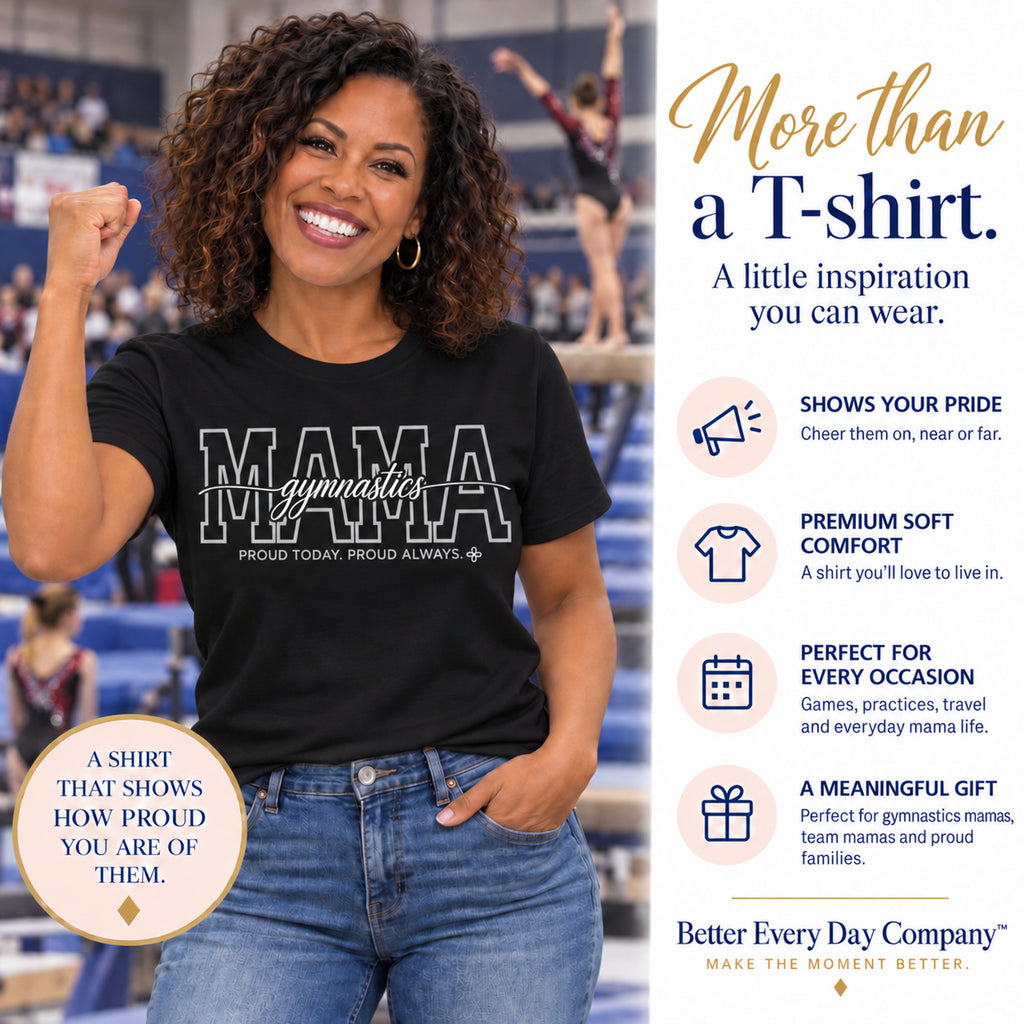 Gymnastics Mama Shirt - Proud Today. Proud Always.