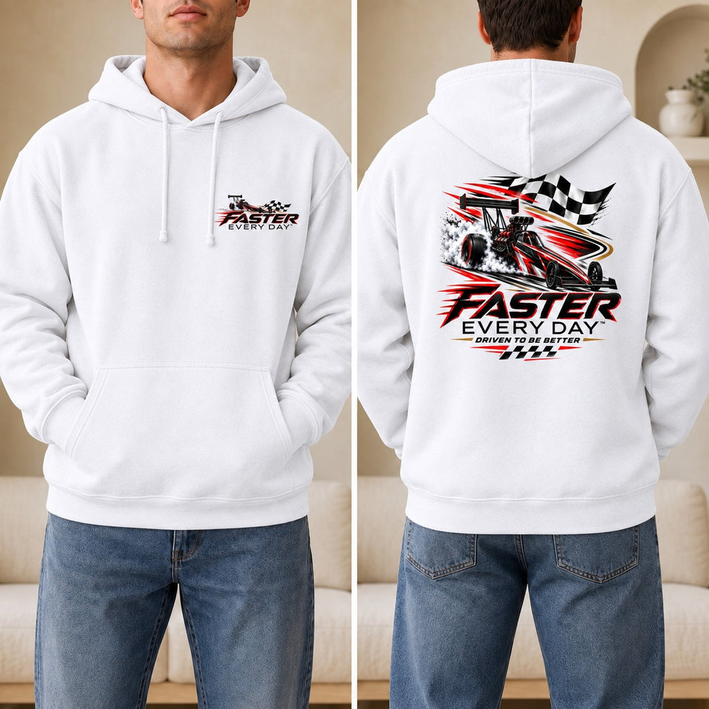Faster Every Day Dragster Hoodie - Front and Back