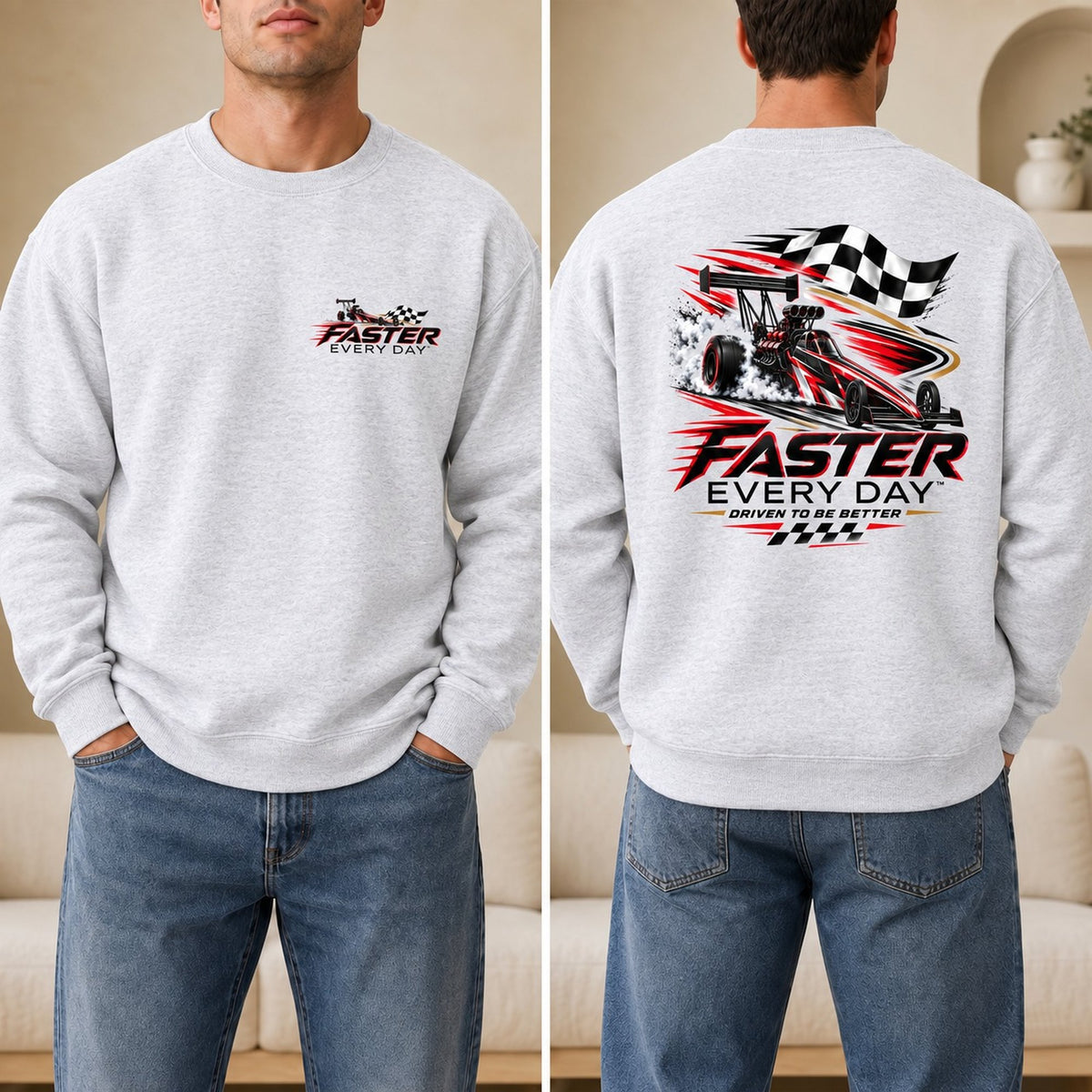 Faster Every Day Dragster Sweatshirt - Front and Back